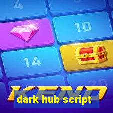 dark hub script